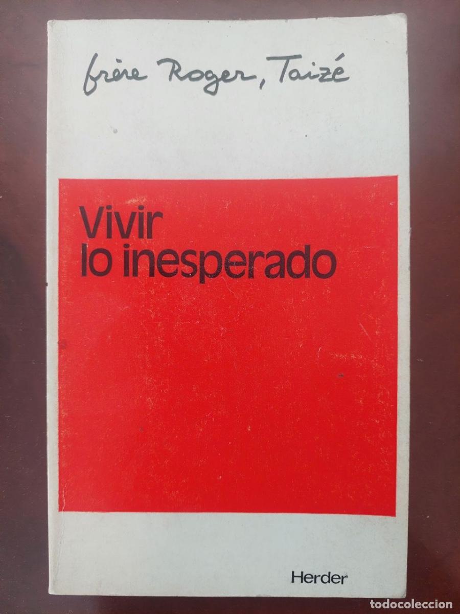 Libros de segunda mano: Vivir lo inesperado - Hermano Roger, Taiz&eacute;. Diario 1972-1974. Edit. Herder. Barcelona, 1985.