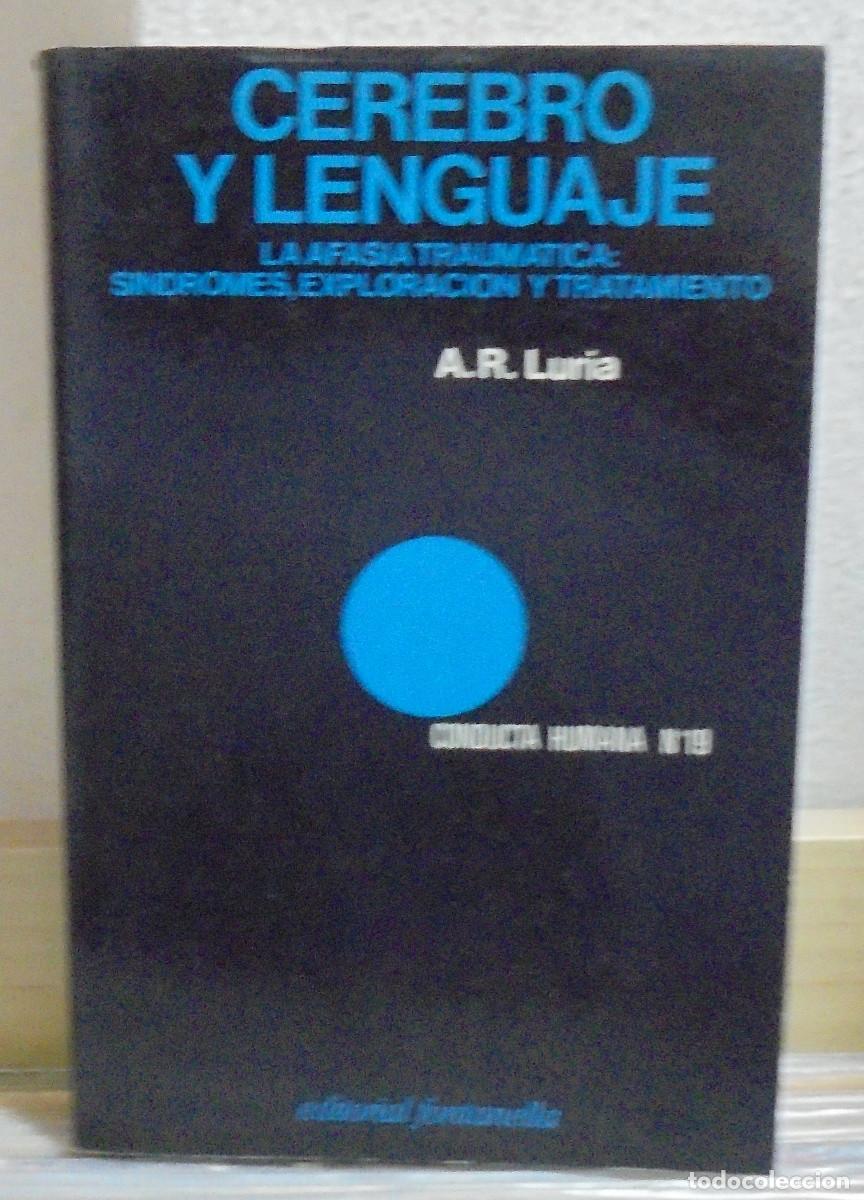 Libros de segunda mano: Cerebro y lenguaje, la afasia traum&aacute;tica: sindromes, exploraci&oacute;n y tratamiento. A. R. Luria