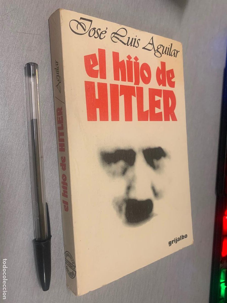 Libros de segunda mano: EL HIJO DE HITLER / JOS&Eacute; LUIS AGUILAR / GRIJALBO 1982