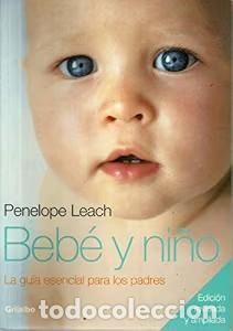 Libros de segunda mano: Beb&eacute; y Ni&ntilde;o: La Gu&iacute;a Esencial para los Padres - Penelope Leach - Ilustrados Grijalbo/lumen