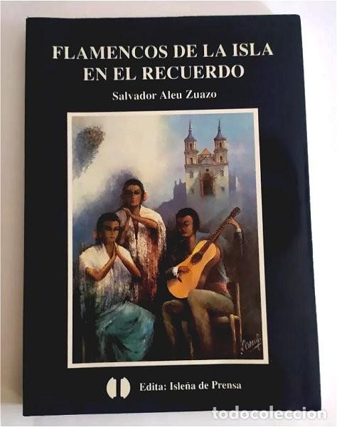 Libros de segunda mano: Flamencos de la Isla en el recuerdo. Salvador Aleu Zuazo (San Fernando, C&aacute;diz)