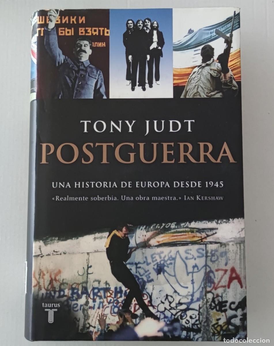 Libros de segunda mano: POSTGUERRA: UNA HISTORIA DE EUROPA DESDE 1945 - TONY JUDT - TAURUS (HISTORIA / TAPA DURA)