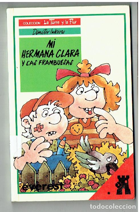 Libros de segunda mano: MI HERMANA CLARA Y LAS FRAMBUESAS. COLECC. LA TORRE Y LA FLOR. EVEREST.(ST/PR 7)