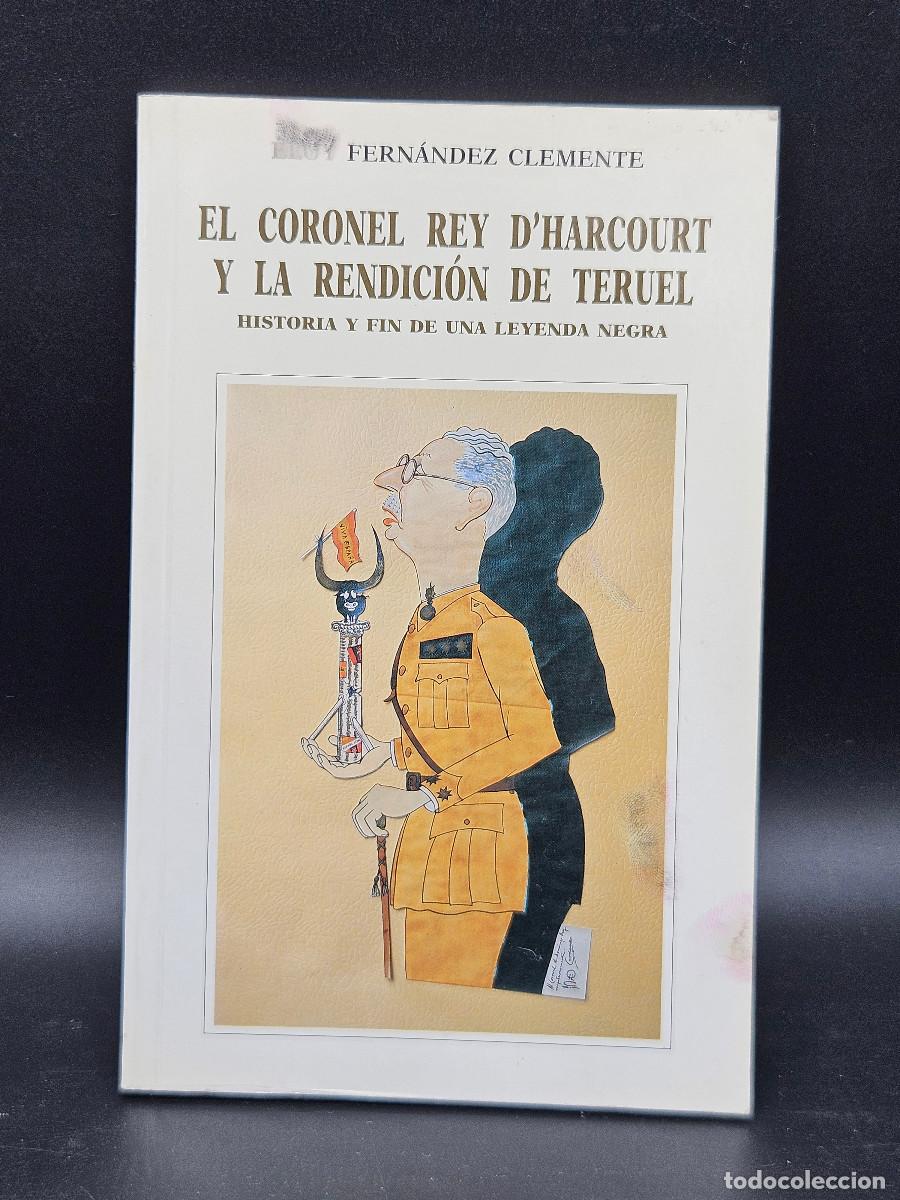Libros de segunda mano: El Coronel Rey d'Harcourt y la rendici&oacute;n de Teruel