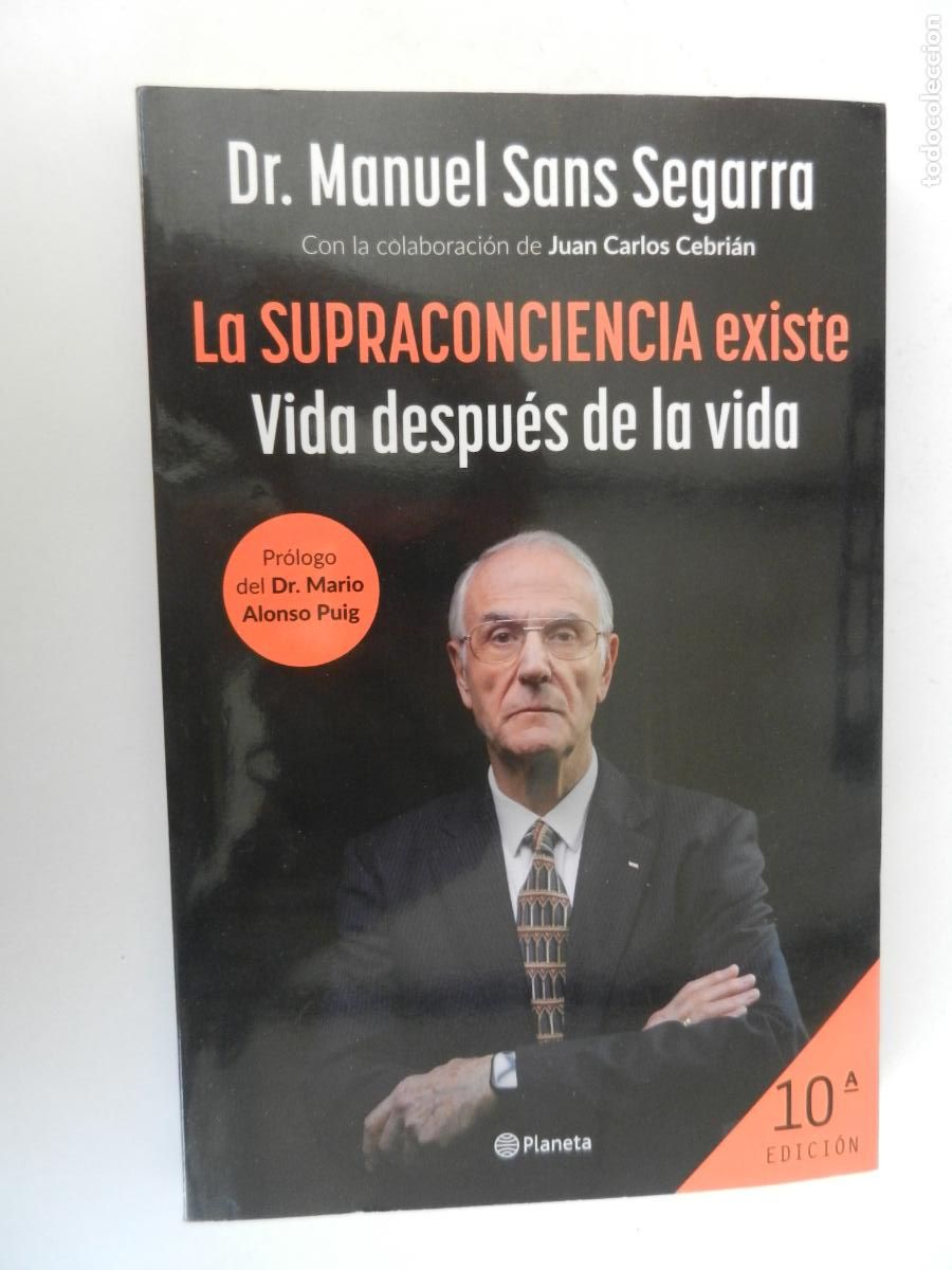 Libros de segunda mano: LA SUPRACONCIENCIA EXISTE - VIDA DESPU&Eacute;S DE LA VIDA - DT. MANUEL SANS SEGURA -PLANETA 2024