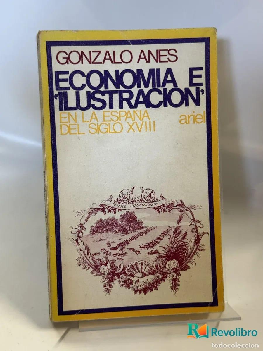 Libros de segunda mano: Economia e 'ilustracion' en la Espa&ntilde;a del Siglo Xviii - Gonzalo Anes