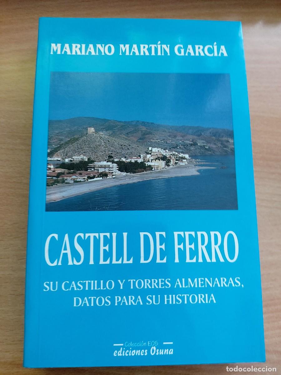Libros de segunda mano: Castell de Ferro:su castillo y torres almenaras. Datos para su historia Autor: Mariano Mart&iacute;n Garc&iacute;a