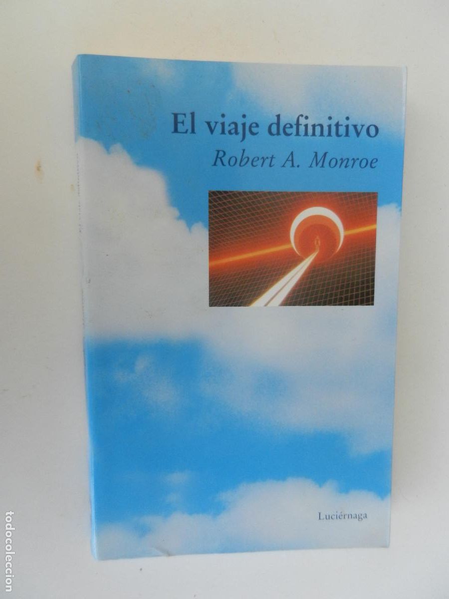 Libros de segunda mano: EL VIAJE DEFINITIVO- ROBERT A. MONROE - LUCIERNAGA - 2001