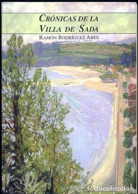 Libros de segunda mano: Cr&oacute;nicas de la Villa de Sada - Ram&oacute;n Rodr&iacute;guez Ares - 2007