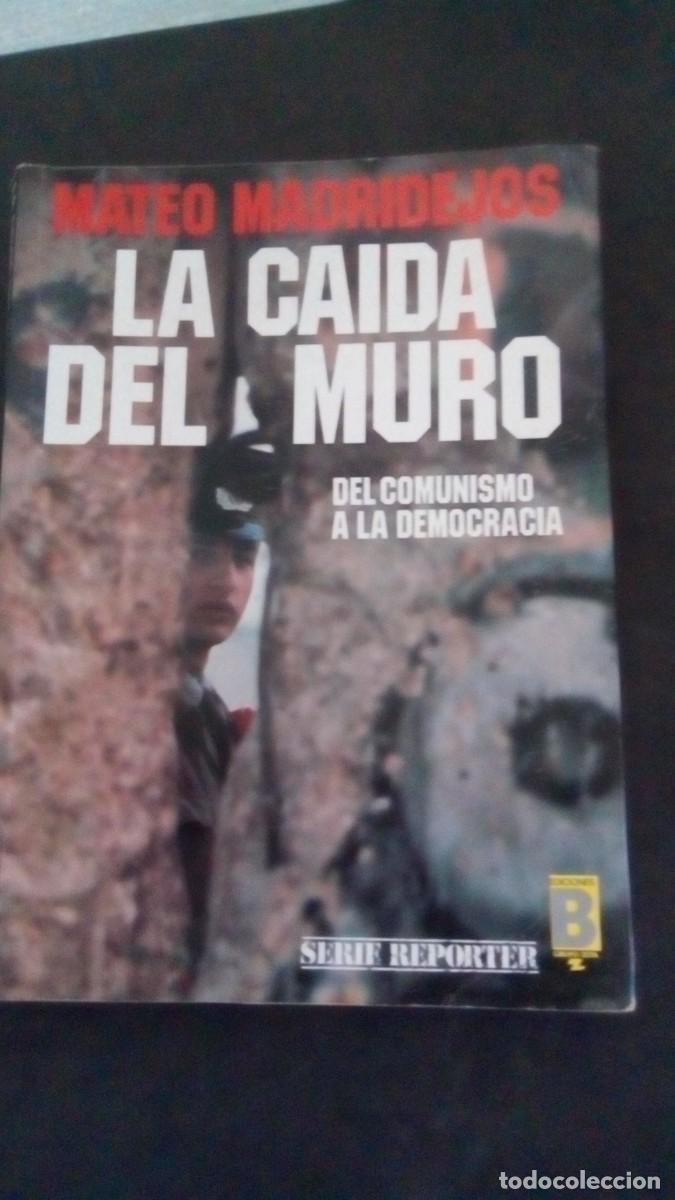 Libros de segunda mano: LIBRO LA CA&Iacute;DA DEL MURO.- MATEO MADRIDEJOS.- EDITORIAL B.. A&Ntilde;O 1990.
