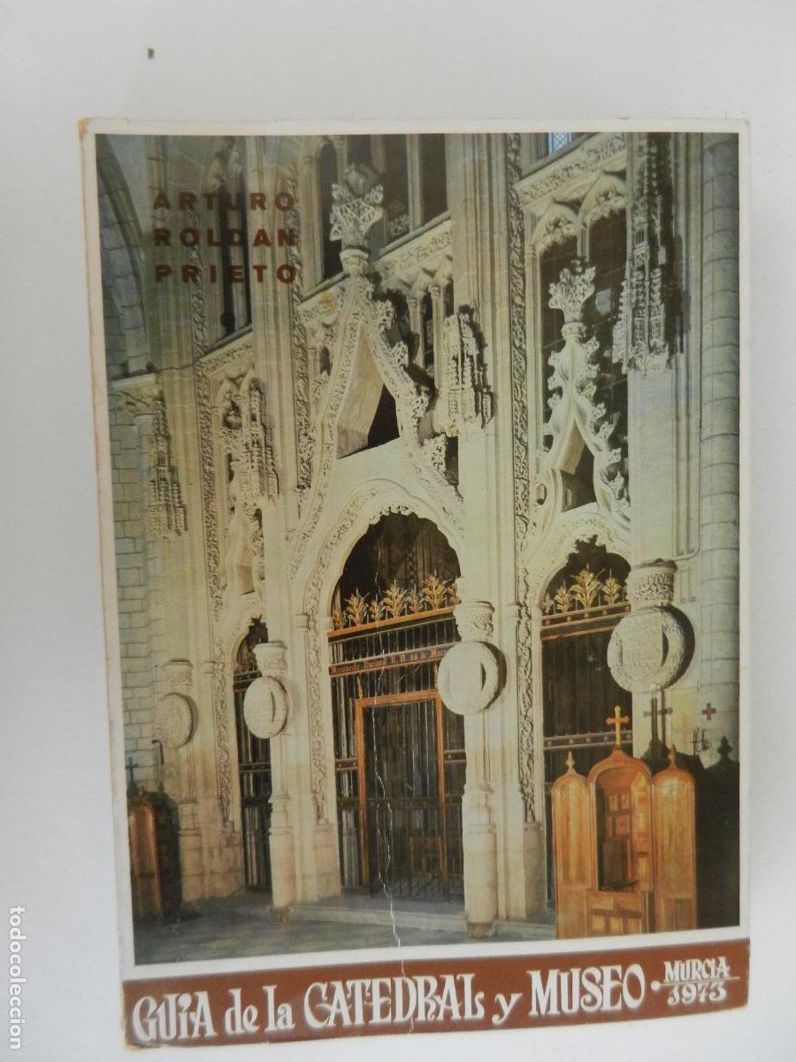 Libros de segunda mano: MURCIA - GU&Iacute;A DE LA CATEDRAL Y MUSEO - ARTURO ROLDAN PRIETO - SUCESORES DE NOGU&Eacute;S 1973.