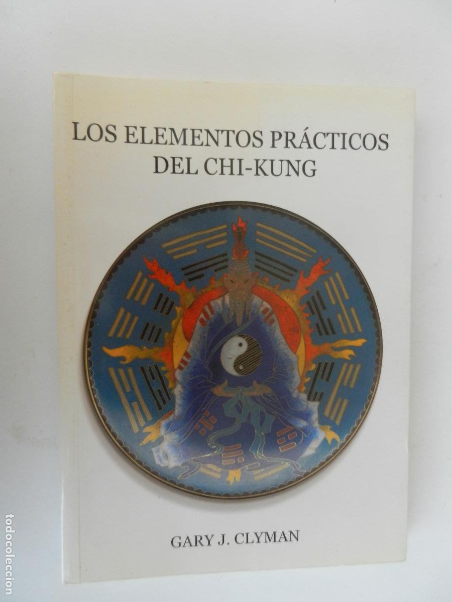 Libros de segunda mano: LOS ELEMENTOS PRACTICOS DE CHI-KUNG - GARY J CLYMAN EDICIONES TAO 2001