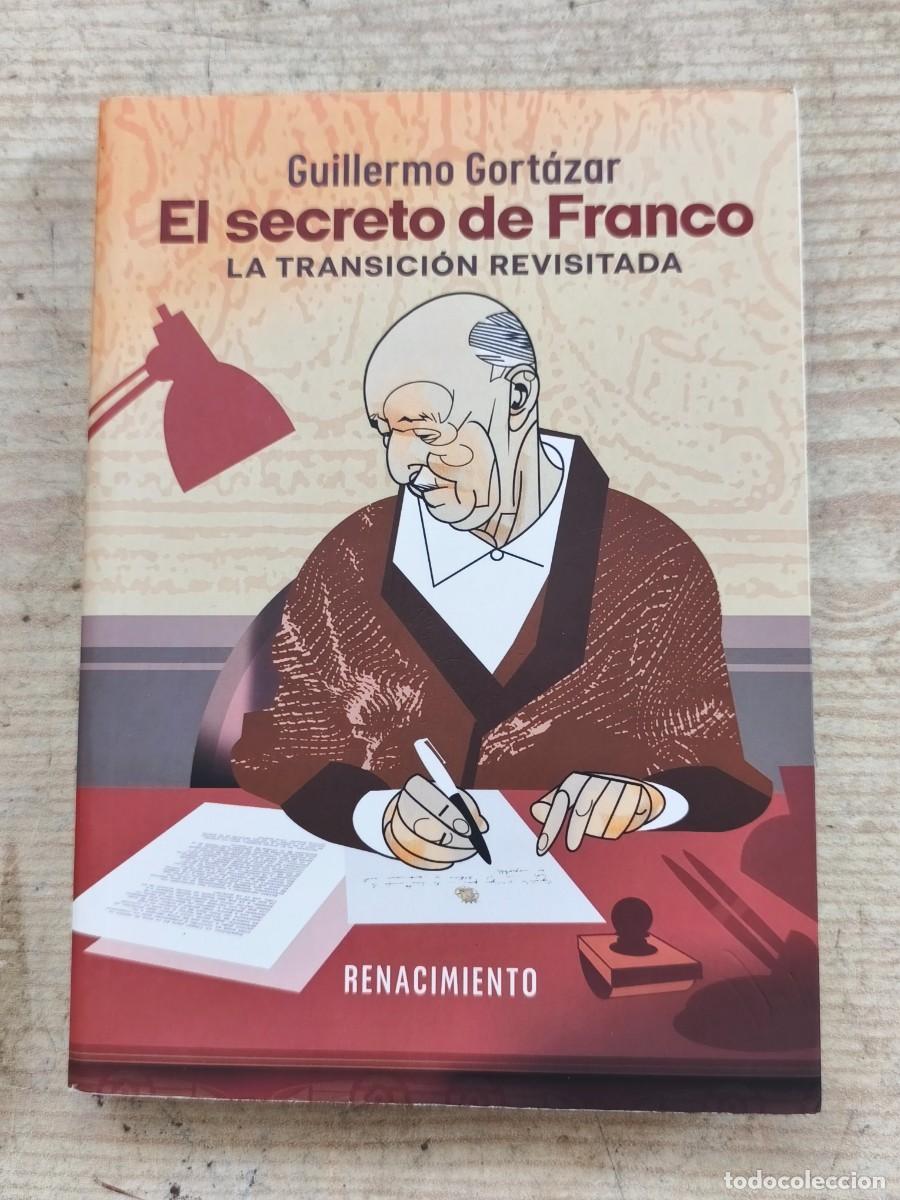 Libros de segunda mano: El secreto de Franco - La Transici&oacute;n revisitada - Guillermo Gort&aacute;zar - 2023 - Editorial Renacimiento