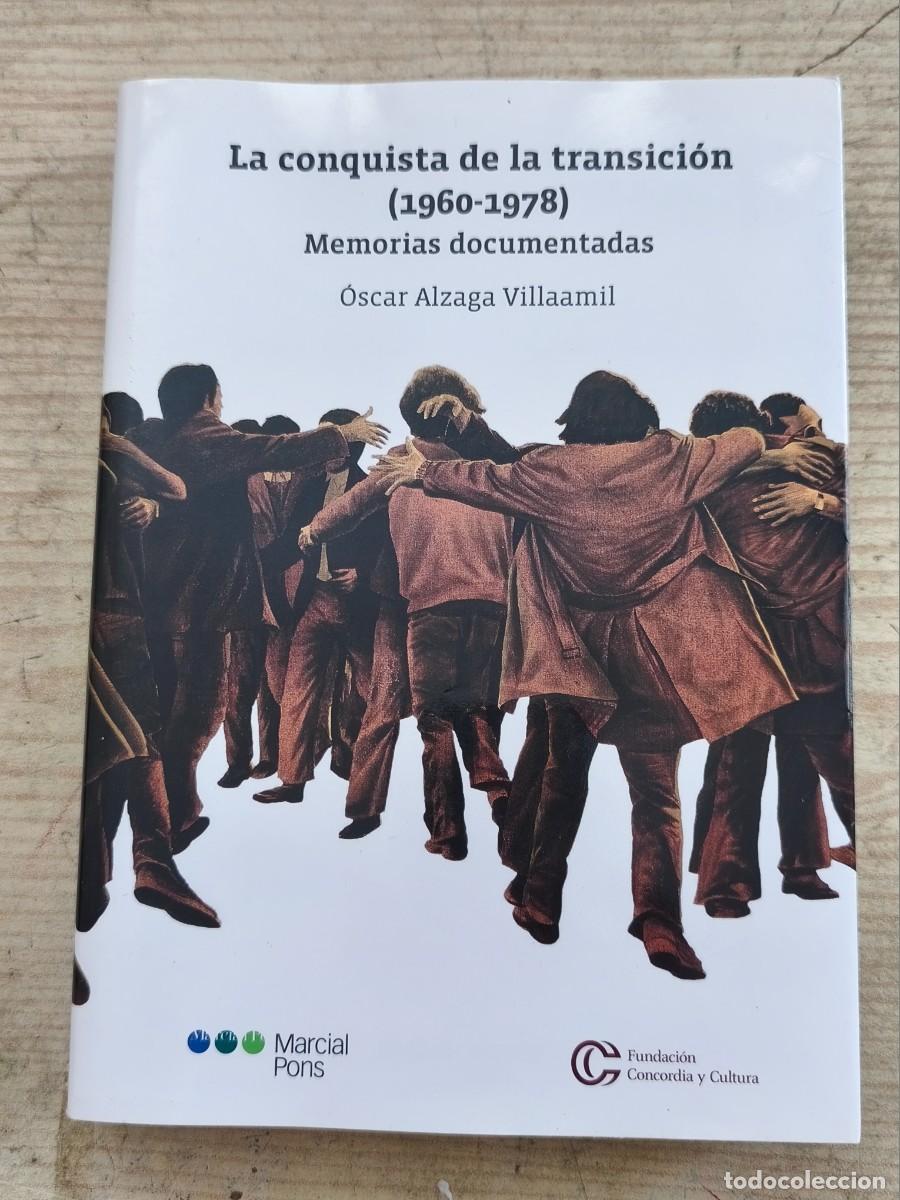 Libros de segunda mano: La conquista de la transici&oacute;n (1960-1978) - Memorias documentadas - &Oacute;scar Alzaga Villaamil - 2021 -