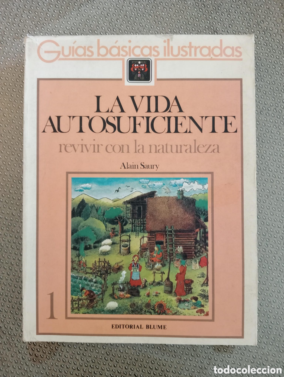 Libros de segunda mano: La vida autosuficiente, revivir con la naturaleza 1 / Alain Saury. Blume