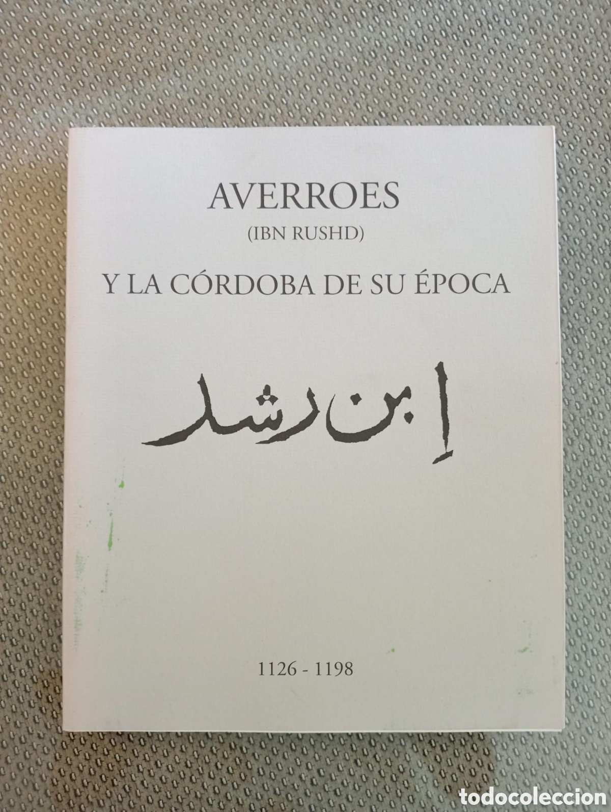 Libros de segunda mano: Averroes y la C&oacute;rdoba de su &eacute;poca. Ibn Rush 1126-1198. Universidad de C&oacute;rdoba