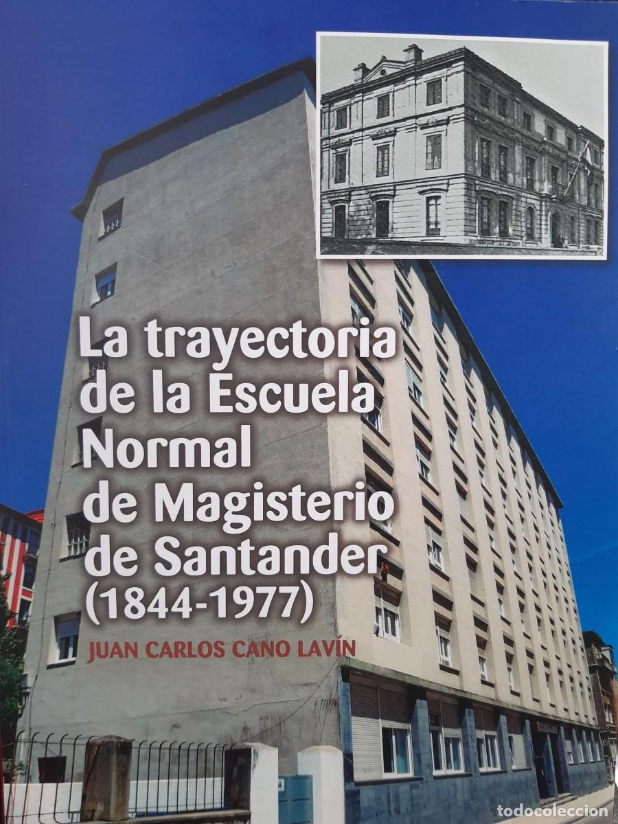 Libros de segunda mano: LA TRAYECTORIA DE LA ESCUELA NORMAL DE MAGISTERIO DE SANTANDER (1844-1977) Juan Carlos Cano Lav&iacute;n