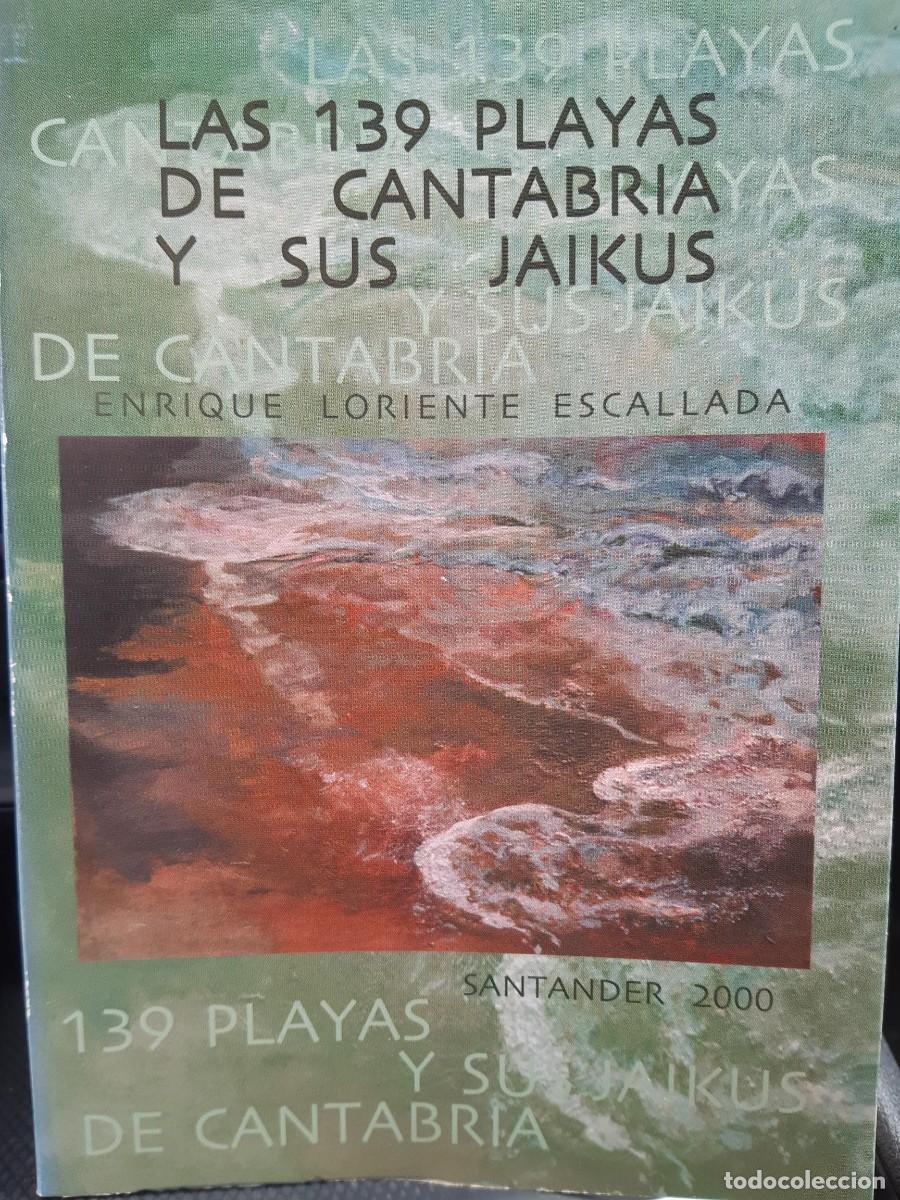 Libros de segunda mano: LAS 139 PLAYAS DE CANTABRIA Y SUS JAIKUS ENRIQUE LORIENTE ESCALLADA