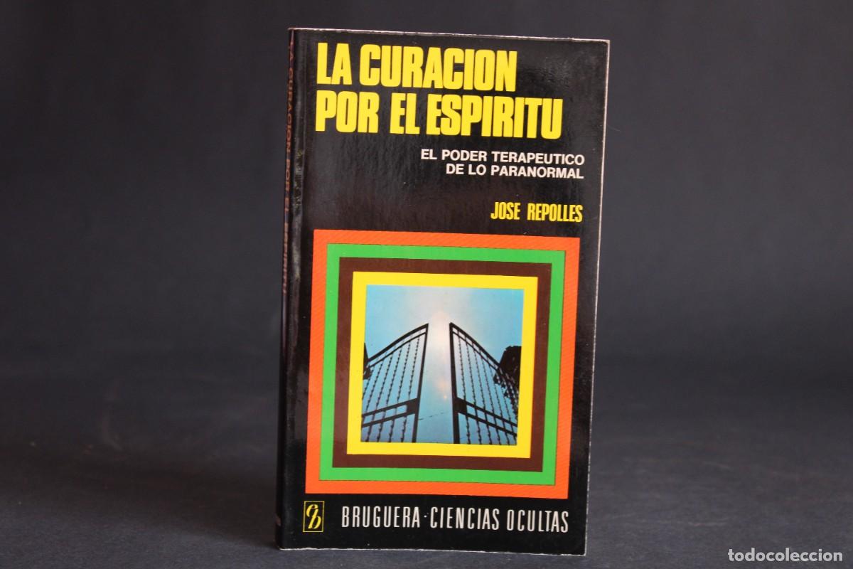 Libros de segunda mano: LA CURACION POR EL ESPIRITU / JOSE REPOLLES