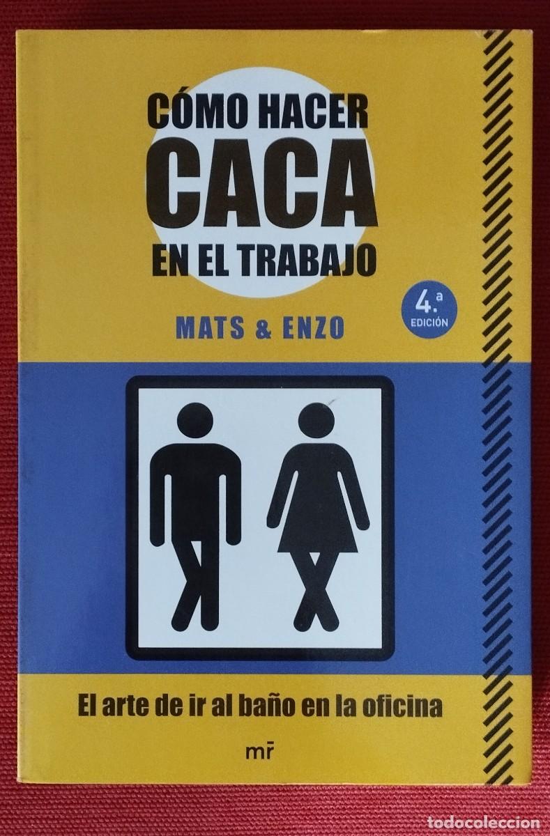 Libros de segunda mano: Como hacer caca en el trabajo. Autores: Mats & Enzo
