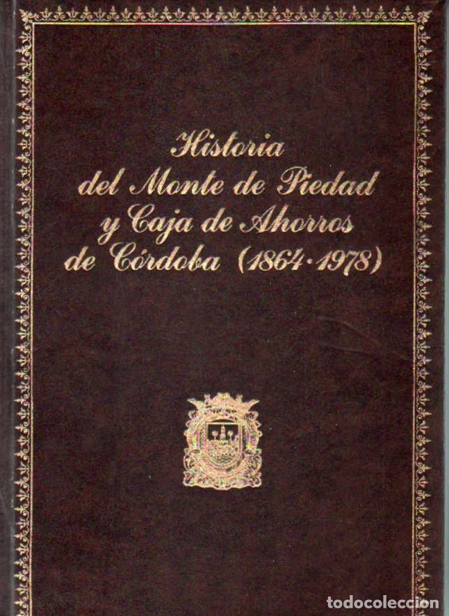 Libros de segunda mano: HISTORIA DEL MONTE DE PIEDAD Y CAJA DE AHORROS DE CORDOBA. A-LCORD-1110