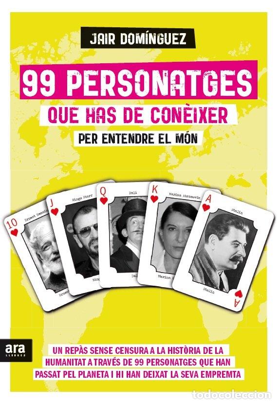 Libros de segunda mano: 99 Personatges Que Has de Con&egrave;ixer per Entendre el M&oacute;n - Jair Dom&iacute;nguez Torregrosa - Ara Llibres