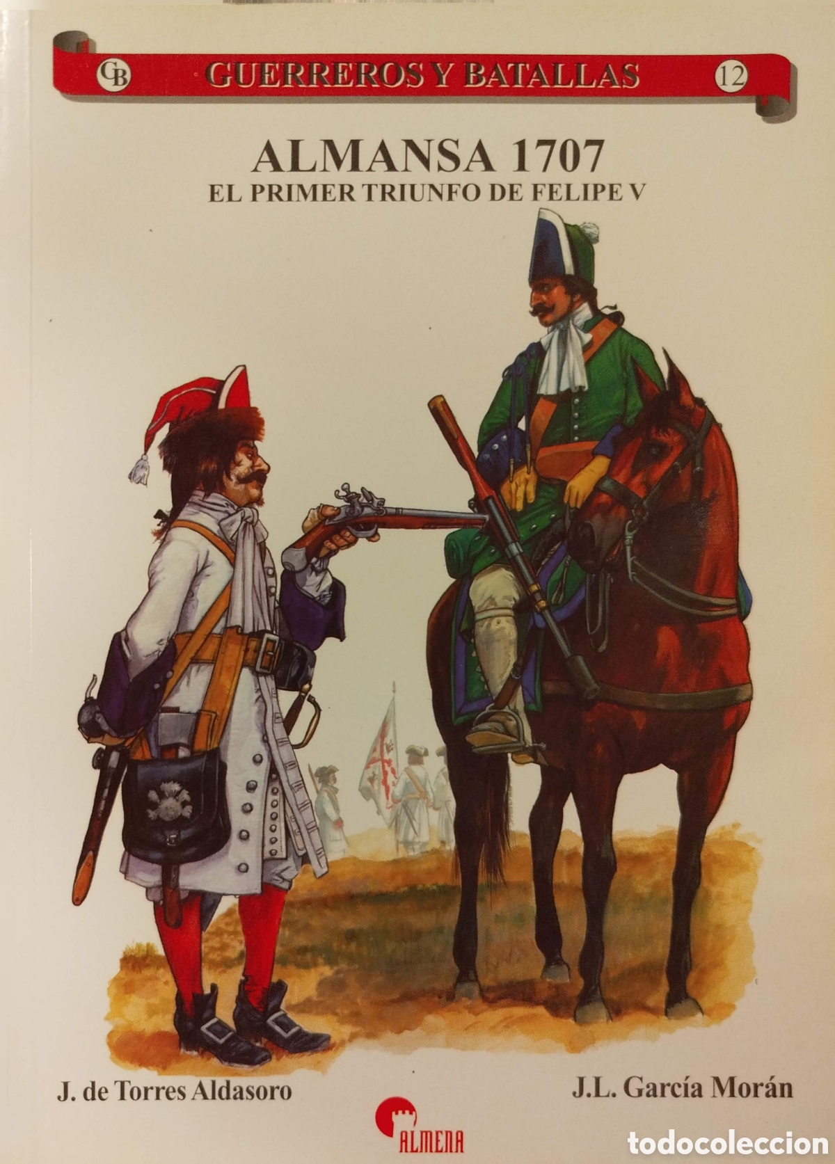 Livros em segunda m&atilde;o: Almansa 1707.El primer triunfo de Felipe V. J.de Torres Aldasoro/J.L.Garc&iacute;a Mor&aacute;n. Almena. 2004.