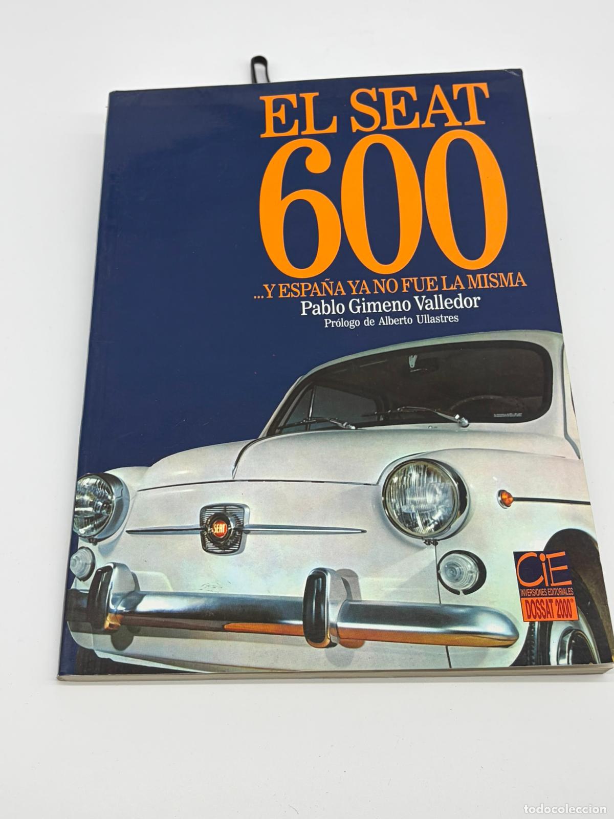 Libros de segunda mano: El seat 600 y Espa&ntilde;a ya no fue la misma Pablo Gimeno Valledor coches clasicos