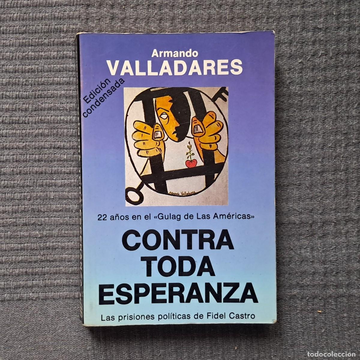 Libros de segunda mano: CONTRA TODA ESPERANZA (Edici&oacute;n condensada) - ARMANDO VALLADARES