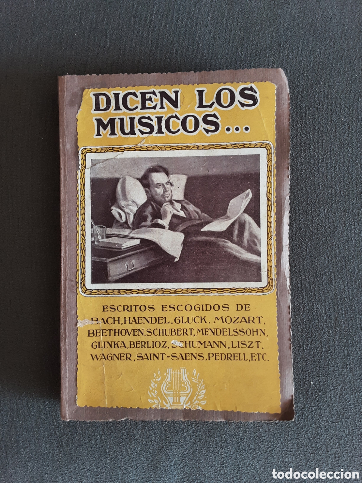 Libros de segunda mano: LIBRO ANTIGUO SIN FECHAR DICEN LOS M&Uacute;SICOS ESCRITOS ESCOGIDOS DE BACH HAENDEL MOZART Y MAS
