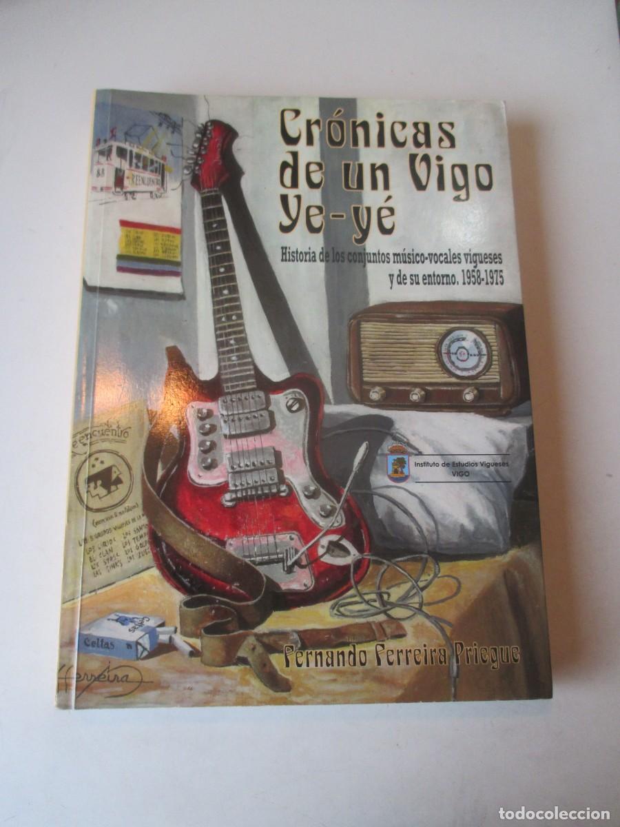 Libros de segunda mano: FERNANDO FERREIRA PRIEGUE Cr&oacute;nicas de un Vigo ye-ye W41818