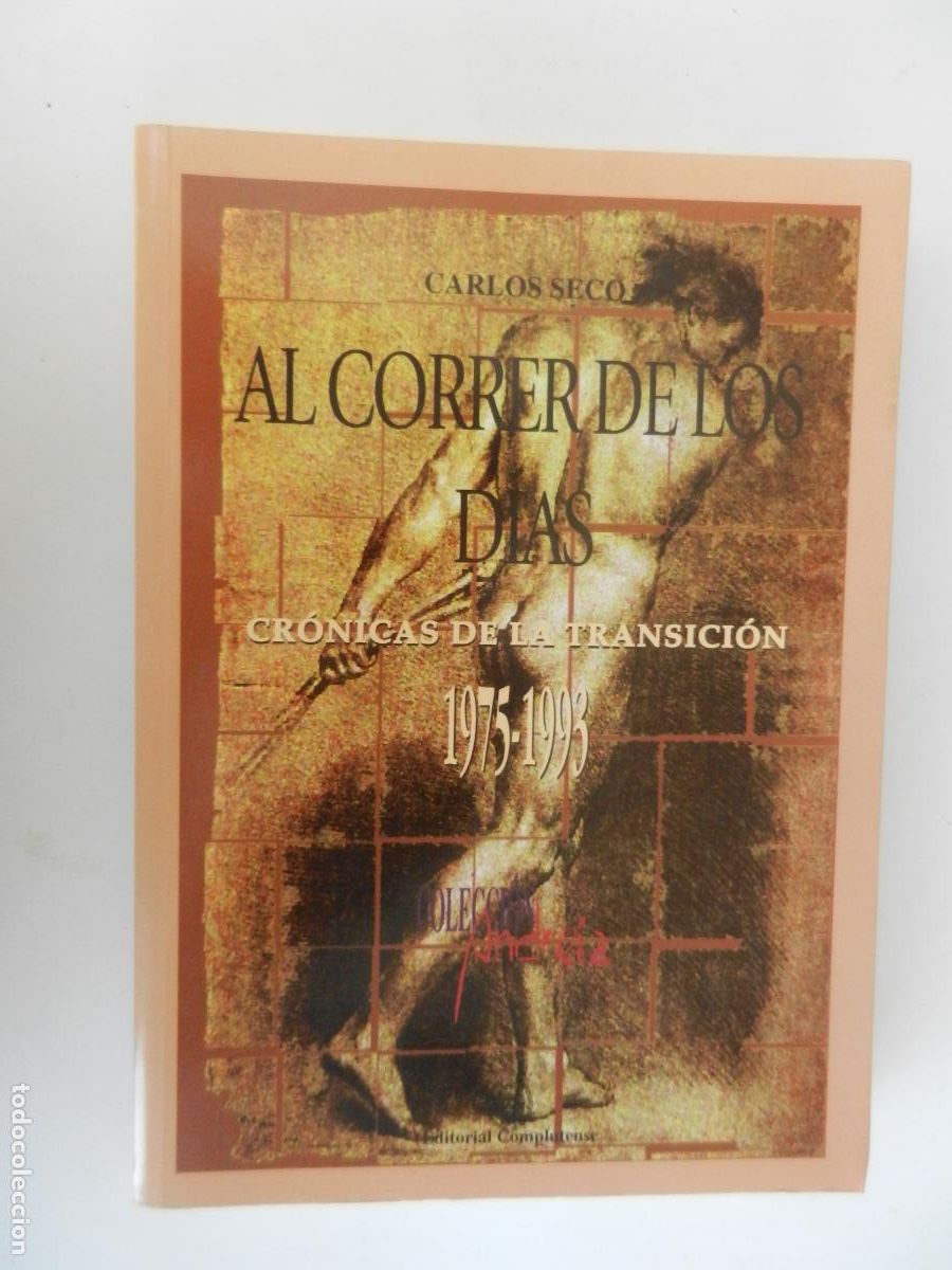 Libros de segunda mano: AL CORRER DE LOS DIAS - CR&Oacute;NICAS DE LA TRANSICI&Oacute;N 1975-1993 - CARLOS SECO SERRANO - EDT- COMPLUTENSE