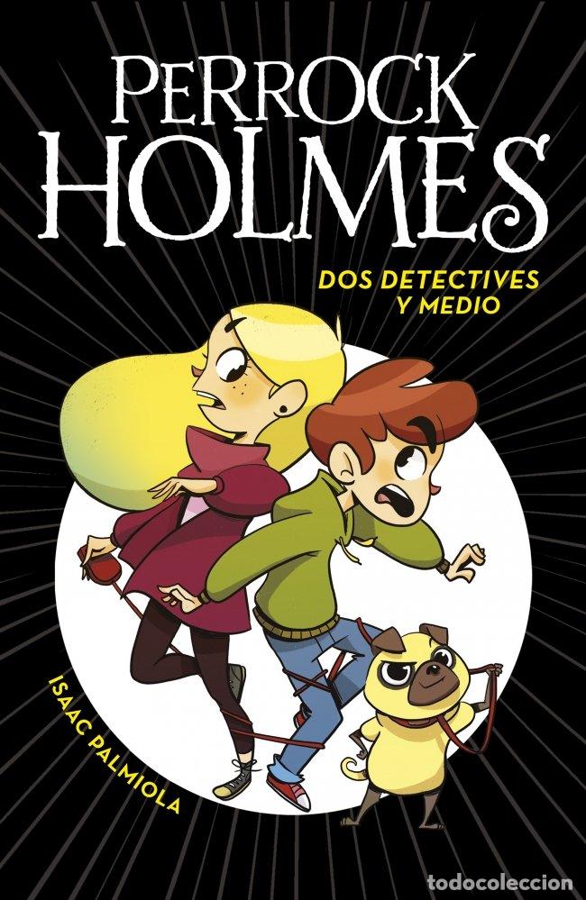 Libros de segunda mano: Perrock Holmes 1: Dos Detectives y Medio - Isaac Palmiola - Montena - Serie, N&ordm; 1