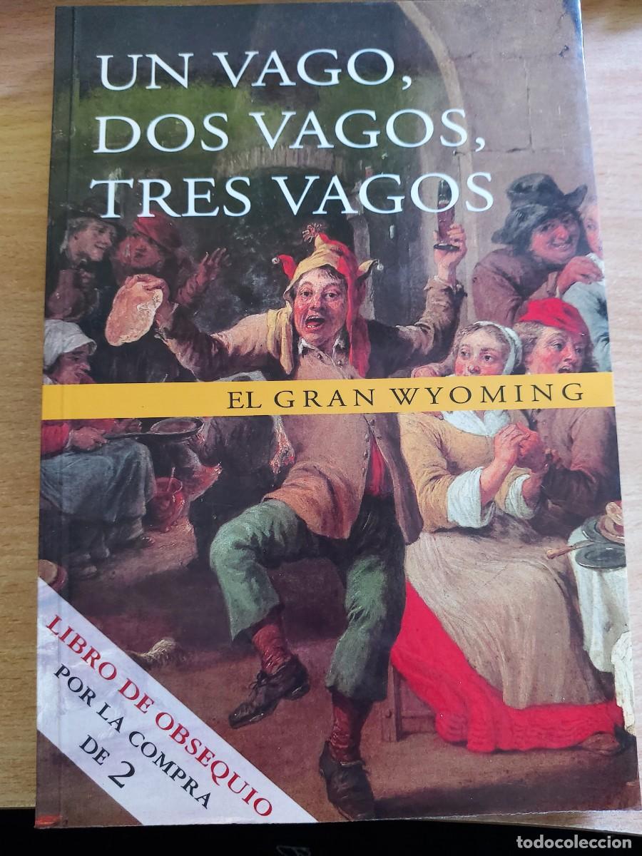 Libros de segunda mano: Un vago, dos vagos, tres vagos Autor: El Gran Wyoming (Jos&eacute; Miguel Monz&oacute;n).