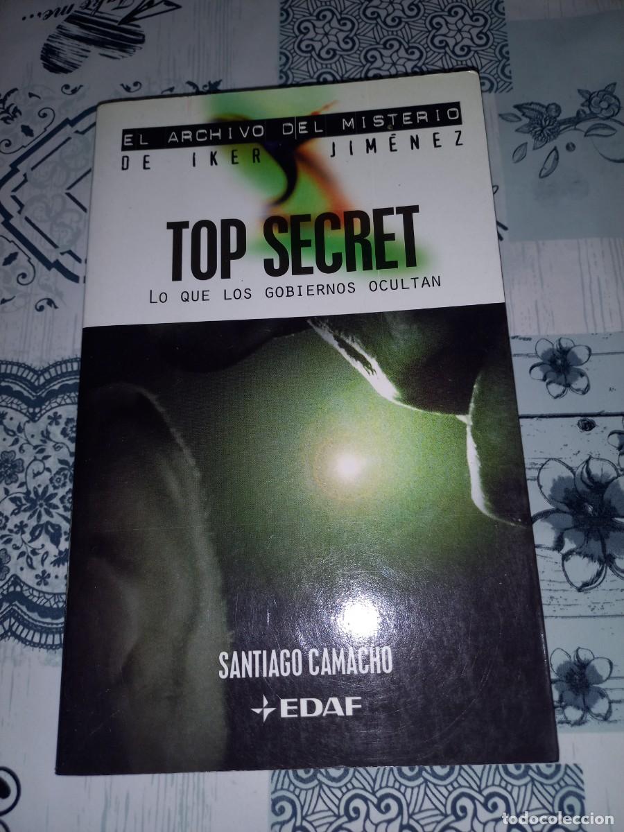 Libros de segunda mano: Top Secret: Lo que los Gobiernos nos Ocultan - Santiago Camacho - Archivo del Misterio Iker Jim&eacute;nez