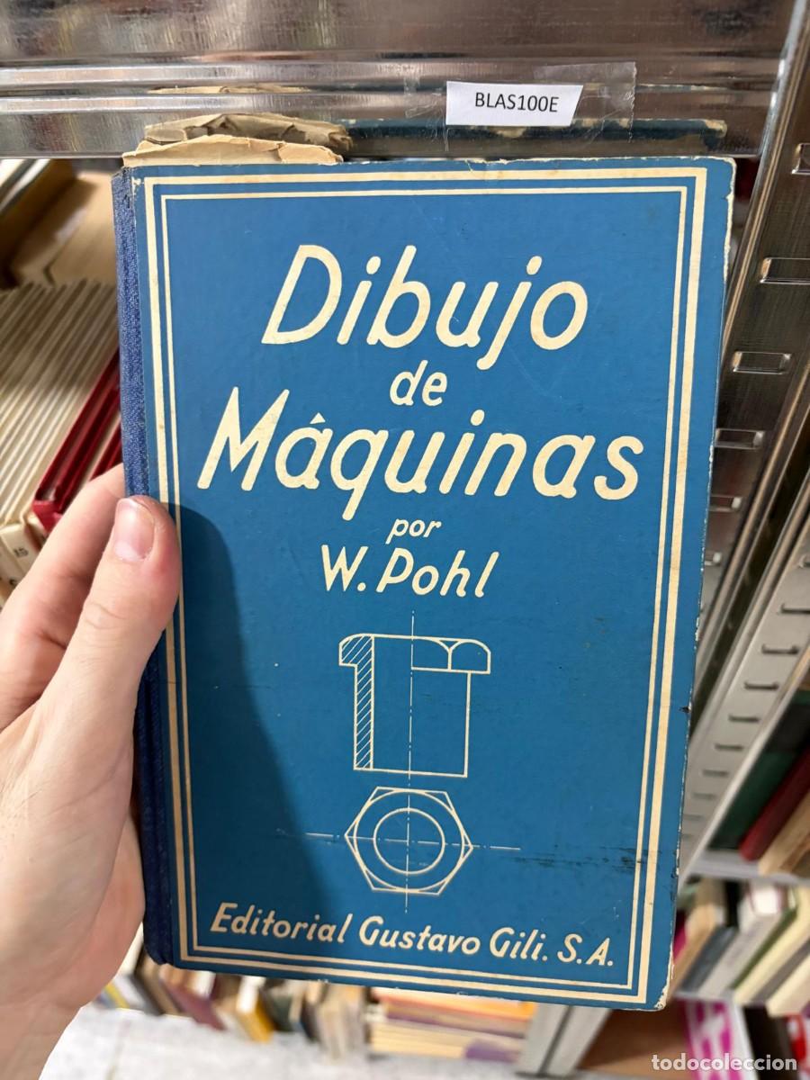 Libros de segunda mano: BLAS100E &mdash; W. Pohl &mdash; Dibujo de m&aacute;quinas &mdash; Editorial Gustavo Gili, S.A.