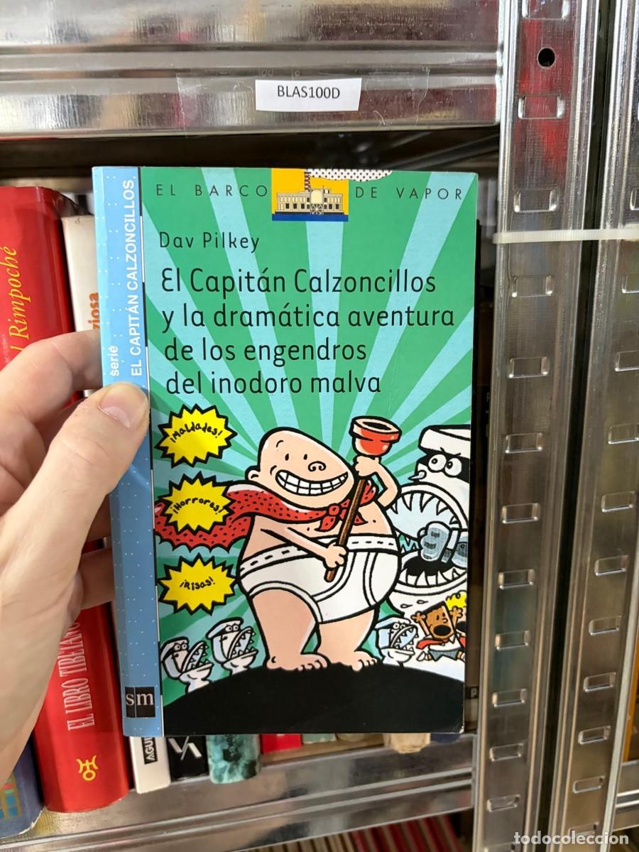 Libros de segunda mano: BLAS100D &mdash; Dav Pilkey &mdash; El Capit&aacute;n Calzoncillos y la dram&aacute;tica aventura de los engendros del inodoro