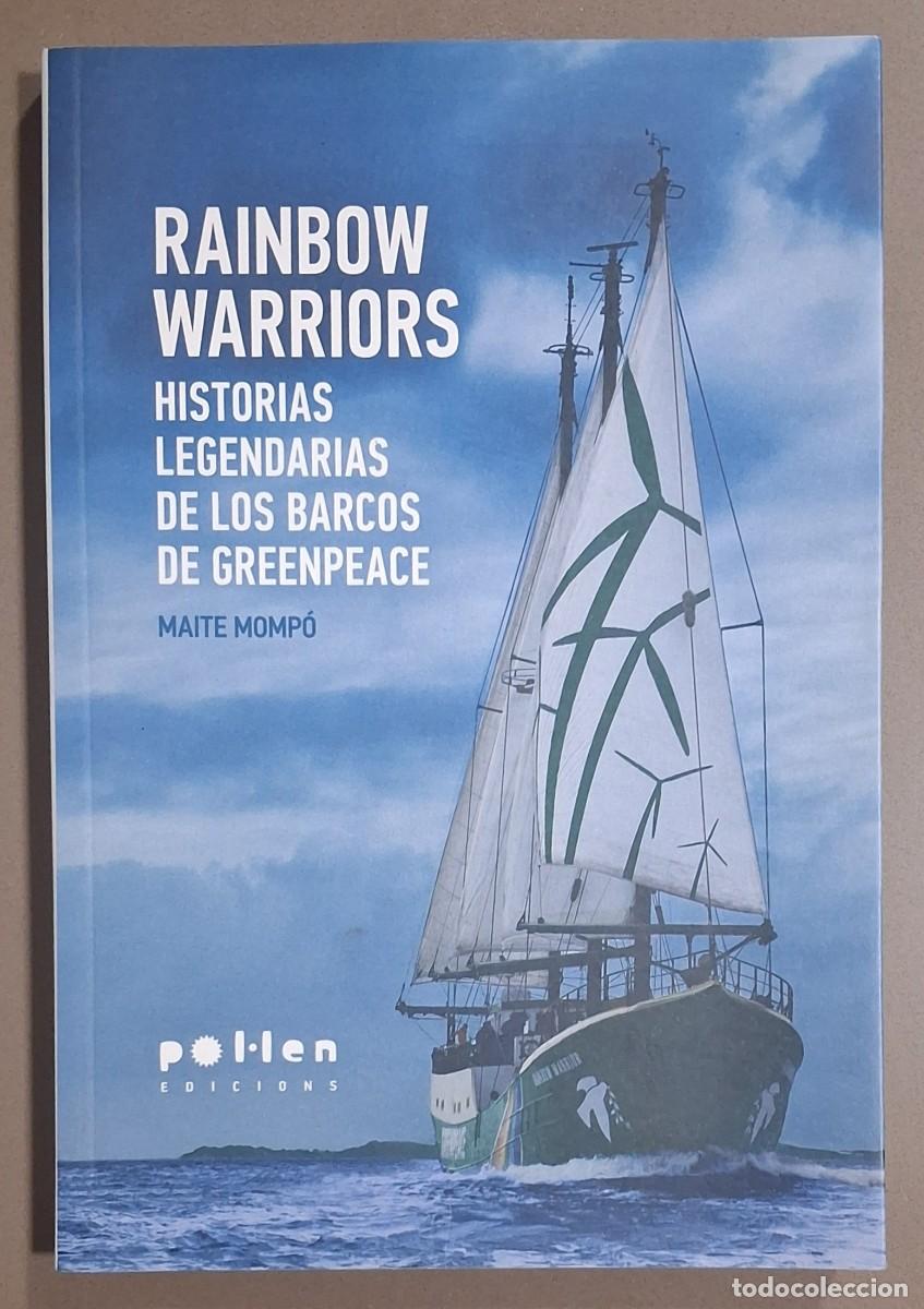 Libros de segunda mano: Rainbow Warriors. Historias legendarias de los barcos de Greenpeace. Mait&eacute; Momp&oacute;. Pol-len 2014 Nuevo