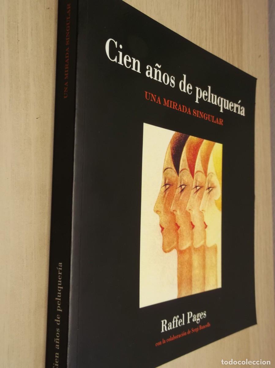 Libros de segunda mano: RAFFEL PAGES CIEN A&Ntilde;OS DE PELUQUER&Iacute;A UNA MIRADA SINGULAR 2009