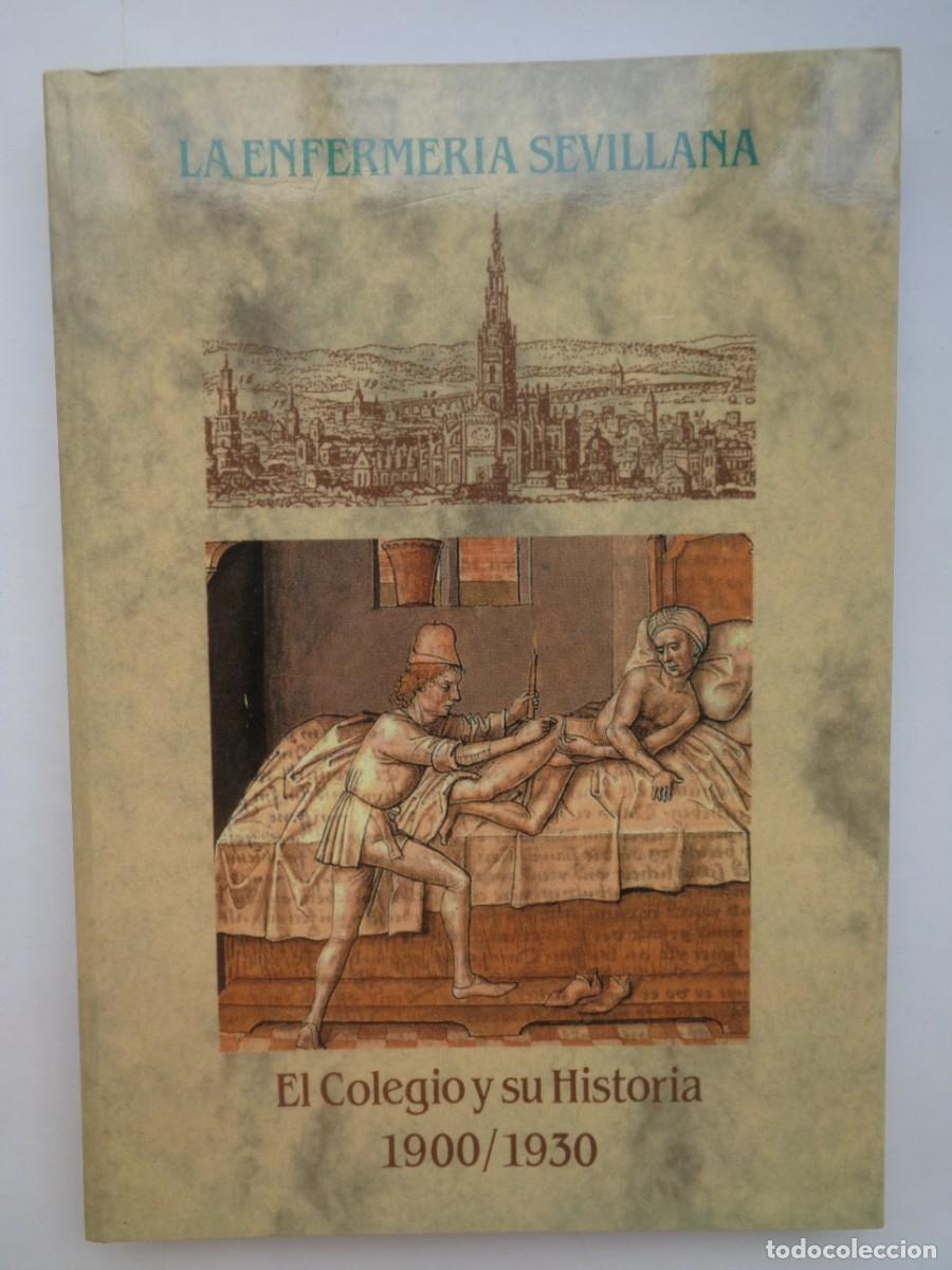 Libros de segunda mano: LA ENFERMERIA SEVILLANA , EL COLEGIO Y SU HISTORIA 1900 - 1930. COLEGIO OFICIAL ENFERMERIA 1993