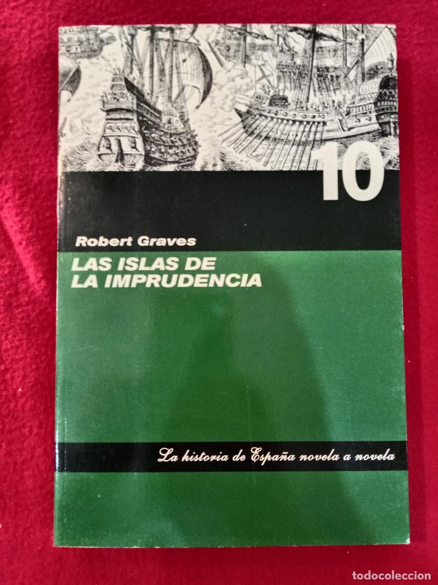 Libros de segunda mano: Las Islas de la Imprudencia - Robert Graves - La Historia de Espa&ntilde;a Novela a Novela, n&ordm; 10