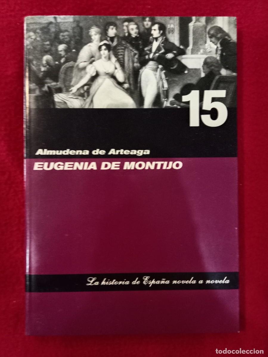 Libros de segunda mano: Eugenia de Montijo - Almudena de Arteaga - La Historia de Espa&ntilde;a Novela a Novela, n&ordm; 15