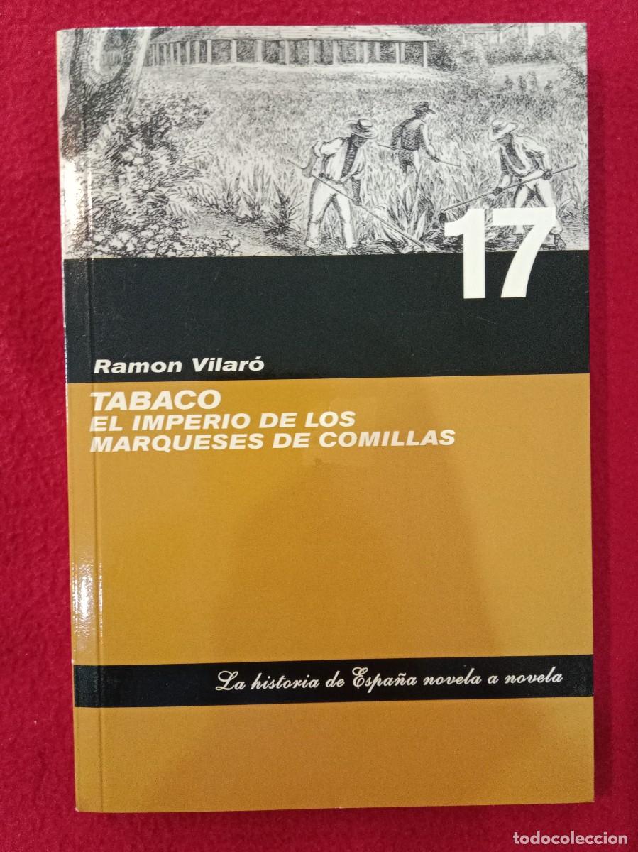 Libros de segunda mano: Tabaco, El Imperio Marqueses de Comillas - Ram&oacute;n Villar&oacute; - Historia de Espa&ntilde;a Novela a Novela, n&ordm; 17
