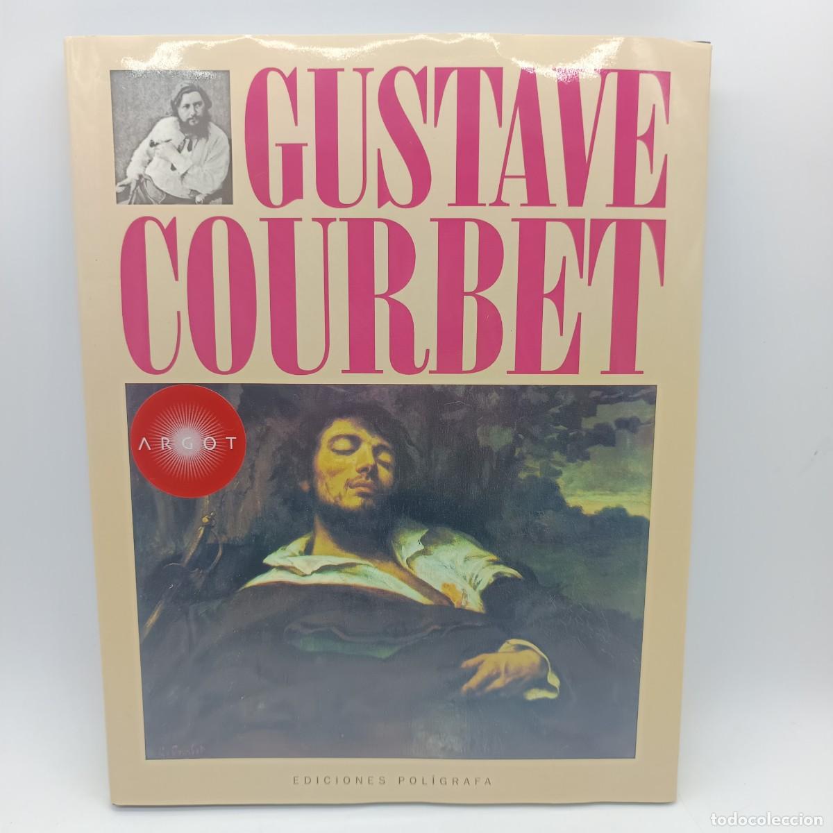Libros de segunda mano: Gustave Courbet -Ediciones Pol&iacute;grafa colecci&oacute;n Argot &ndash; libro arte pintura realista siglo XIX