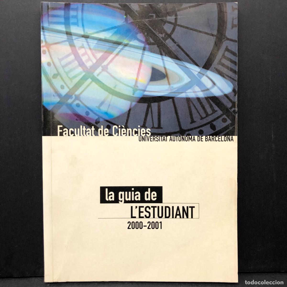 Libros de segunda mano: FACULTAT DE CI&Egrave;NCIES - UNIVERSITAT AUT&Ograve;NOMA DE BARCELONA - LA GUIA DE L'ESTUDIANT 2000-2001 / 5509