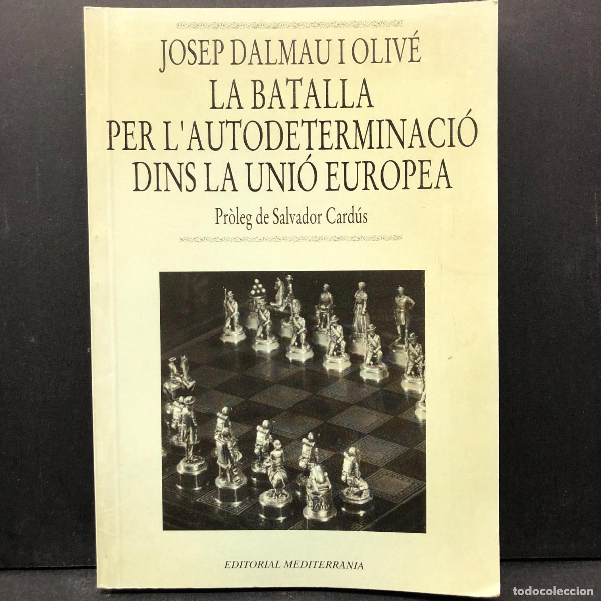 Libros de segunda mano: LA BATALLA PER L'AUTODETERMINACI&Oacute; DINS LA UNI&Oacute; EUROPEA - JOSEP DALMAU I OLIV&Eacute; - MEDITERR&Agrave;NIA / 5512