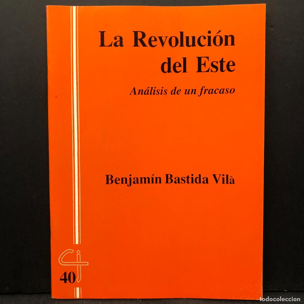 Libros de segunda mano: LA REVOLUCI&Oacute;N DEL ESTE - AN&Aacute;LISIS DE UN FRACASO - BENJAM&Iacute;N BASTIDA VIL&Agrave; - 40 / 5579
