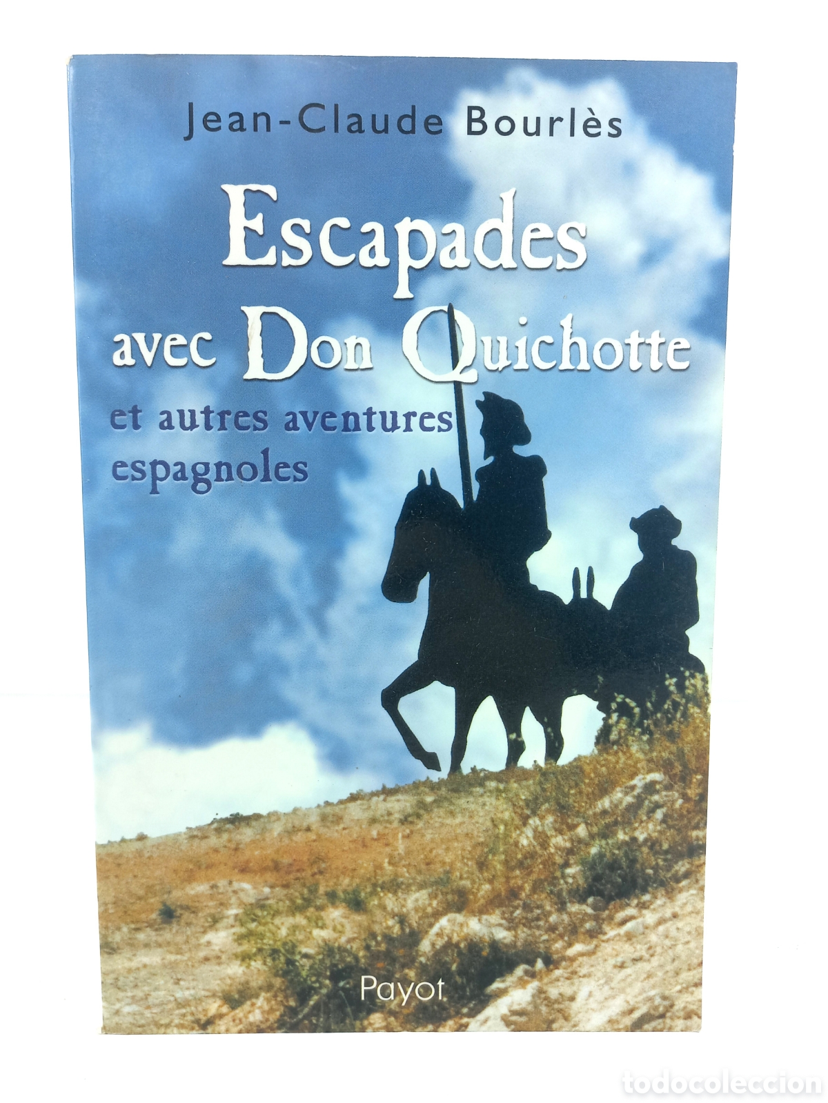 Libros de segunda mano: Escapades avec Don Quichotte et autres aventures espagnoles. Jean-Claude Bourl&egrave;s. Payot, 2003.