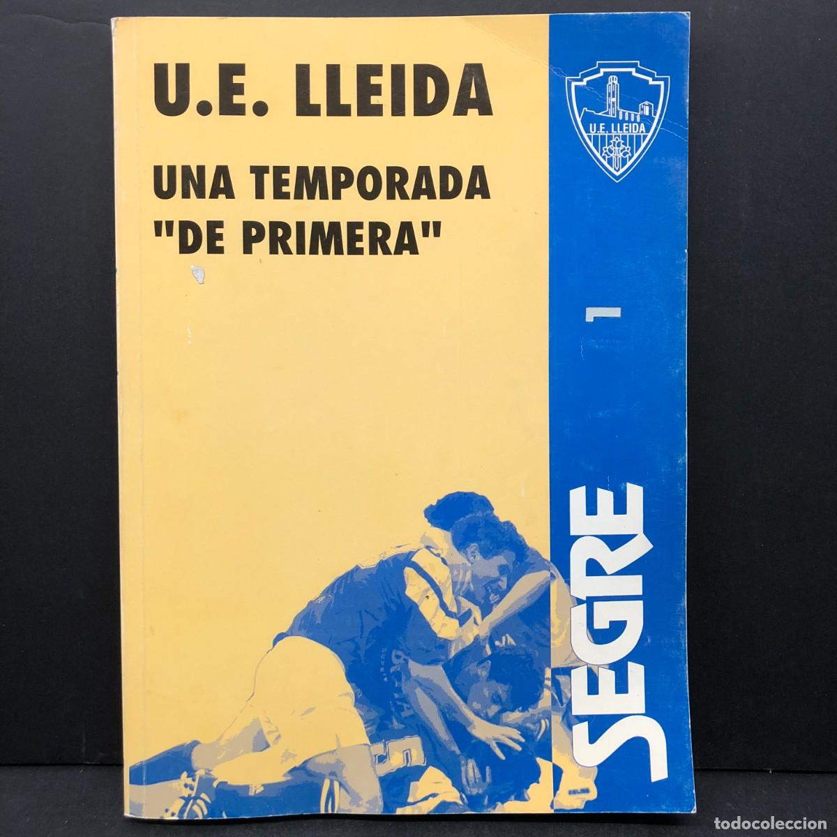 Libros de segunda mano: U. E. LLEIDA - UNI&Oacute; ESPORTIVA LLEIDA - UNA TEMPORADA DE PRIMERA - SEGRE - RAR&Iacute;SSIM LLIBRE / 5597