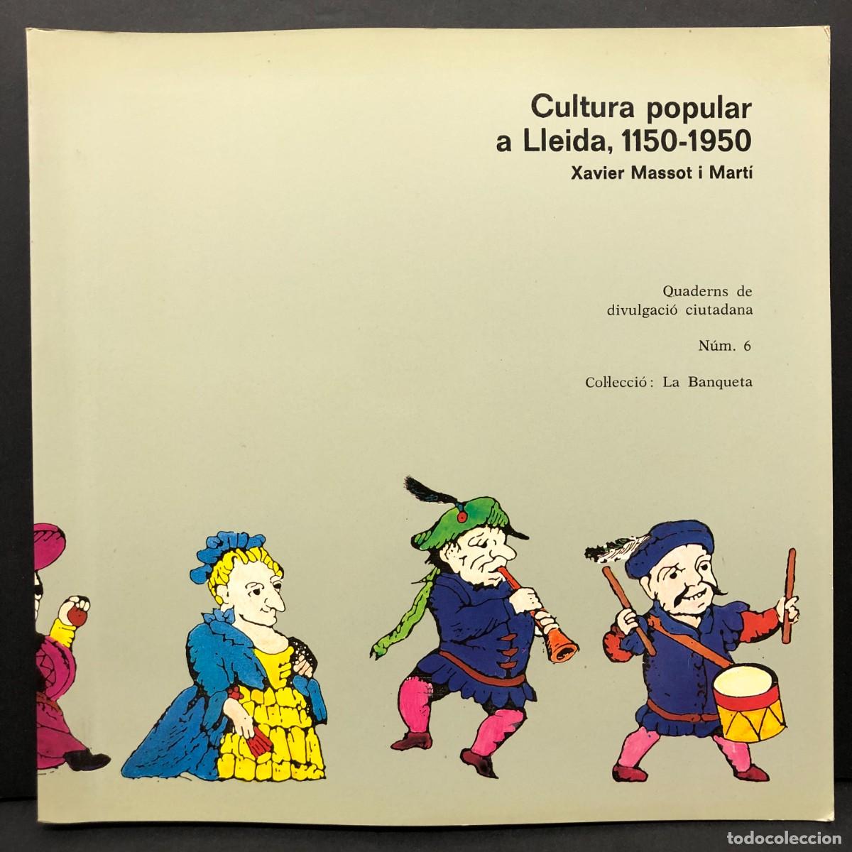 Libros de segunda mano: CULTURA POPULAR A LLEIDA - 1150-1950 - XAVIER MASSOT I MART&Iacute; - LA BANQUETA - 6 / 5599